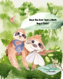 Have You Ever Seen a Sloth Hug a Moth?